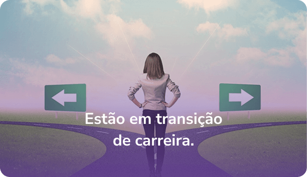 Estão em transição de carreira.